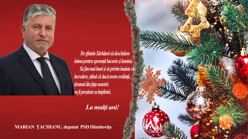 Mesajul deputatului PSD, Marian Țachianu, cu ocazia sărbătorilor de iarnă