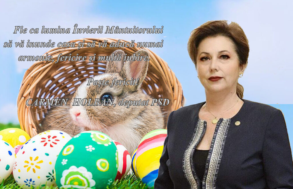 Mesajul deputatului PSD, Carmen Holban, cu ocazia Sărbătorilor Pascale