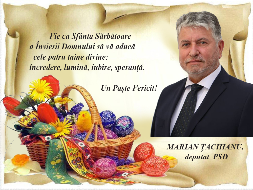 Mesajul deputatului PSD, Marian Țachianu, cu ocazia Sărbătorilor Pascale