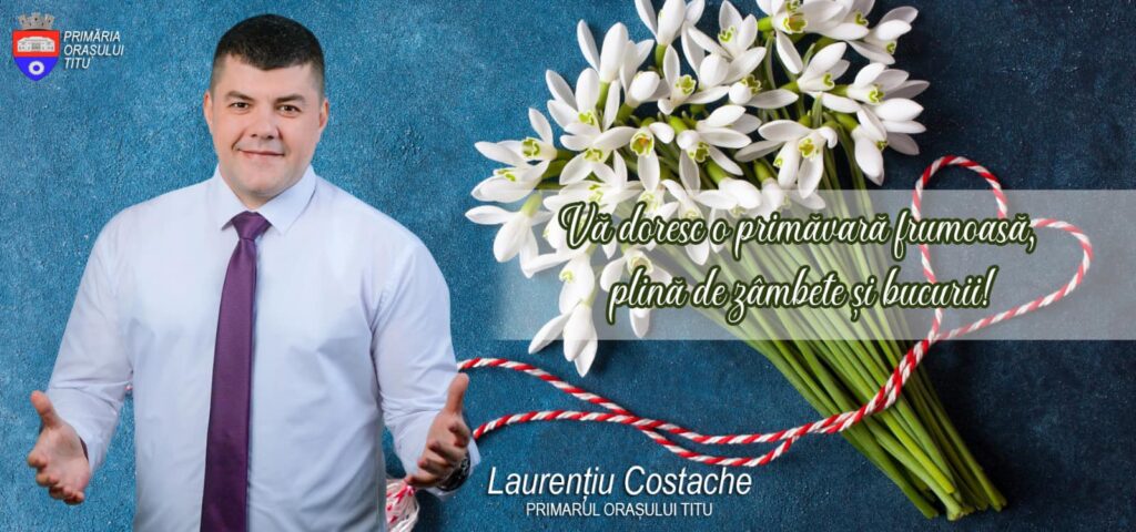 Mesajul primarului orașului Titu cu ocazia Zilei de 1 Martie