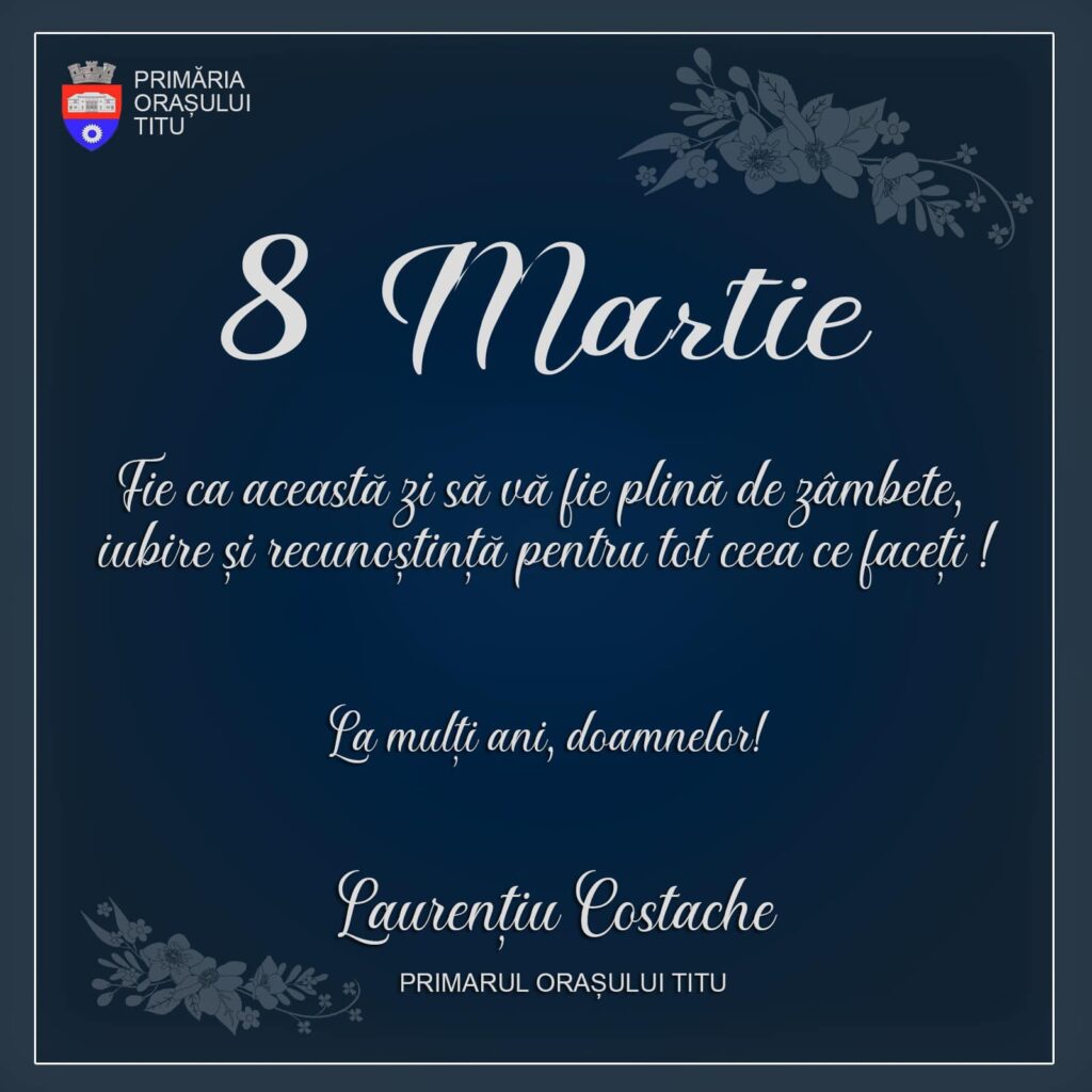 Mesajul primarului orașului Titu cu ocazia Zilei de 8 Martie