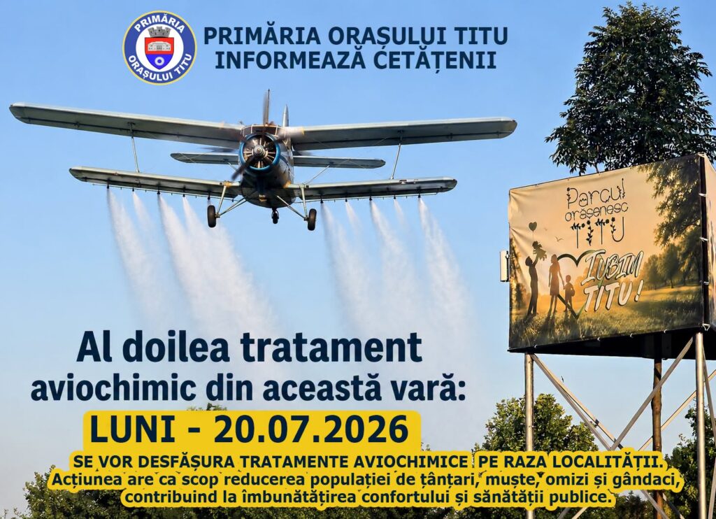Primăria Orașului Titu informează cetățenii că, LUNI 20.07.2026, se vor desfășura tratamente aviochimice pe raza localității